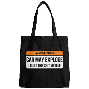 Discover Car May Explode i built this shit myself Bags