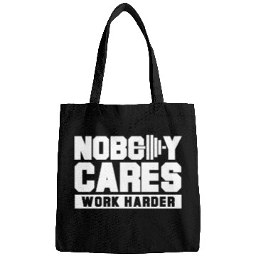 Discover Nobody cares work harder Bags