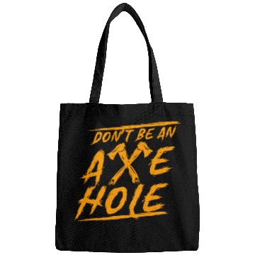 Discover Axe Throwing Dont Be An Axehole Inappropriate Hatc Bags