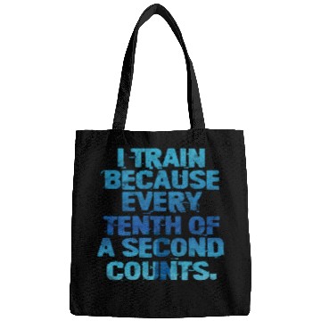 Discover Swimming I Train Because Every Tenth Of A Second Bags
