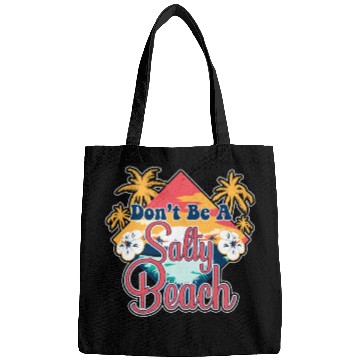 Discover Don't Be A Salty Beach Vacation Pun Bags