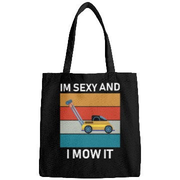Discover im sexy and i mow it Bags