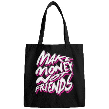 Discover Make Money Not Friends Bags