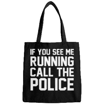 Discover If you see me running call the police Bags