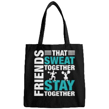 Discover Friends That Sweat Together.. Funny Gym & Workout Bags