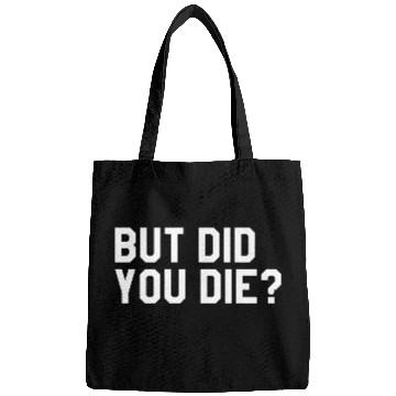 Discover But Did You Die Mens Womens Tops Bags