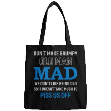 Discover Don't Make Grumpy Old Men Mad We Don't Like Being Bags