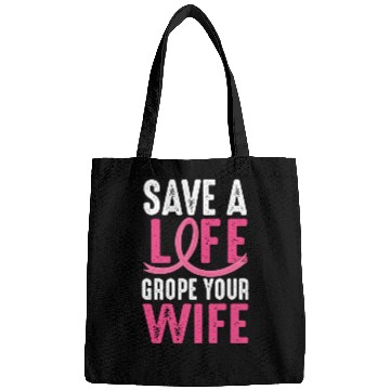 Discover Save A Life Wife Funny Breast Cancer Awareness Bags