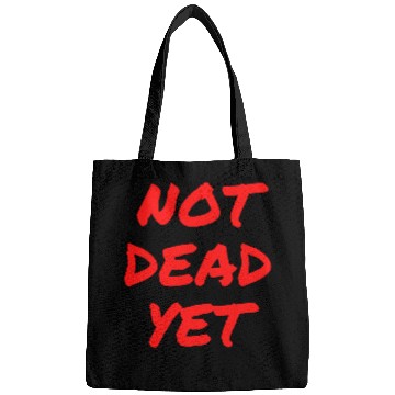 Discover NOT DEAD YET (in graffiti red letters) Bags