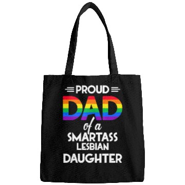 Discover Proud Dad of A Smartass Lesbian Daughter LGBT Bags