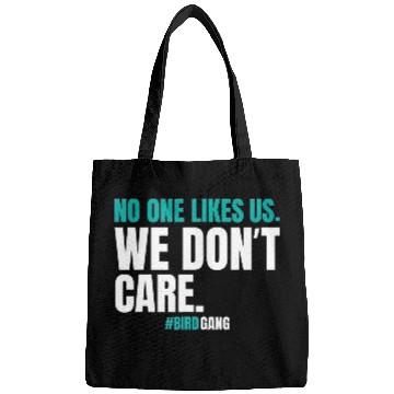 Discover No One Likes Us We Dont Care Funny Philly Bird Bags
