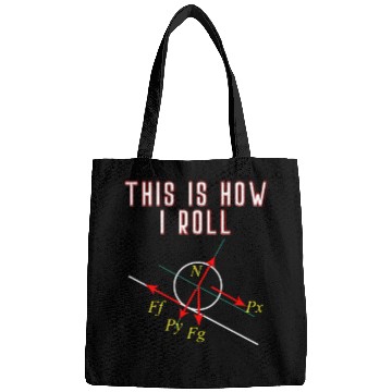 Discover Funny Physics This is How I Roll Physicist Scienti Bags