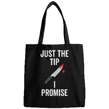 Discover Just The Tip I Promise Bags