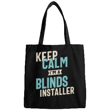 Discover Keep Calm I'm a Blinds Installer Bags