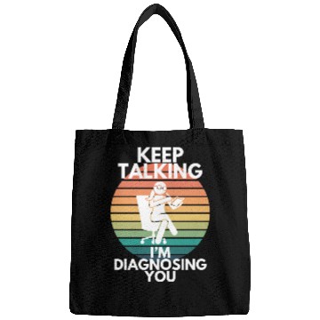 Discover Keep Talking I’m Diagnosing You Psychologist Humor Bags