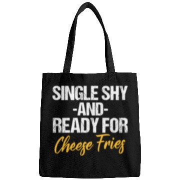 Discover Single Shy And Ready For Cheese Fries Bags