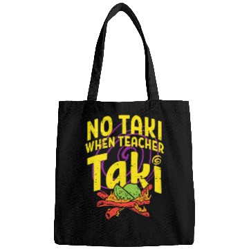 Discover No Taki When Teacher Taki Funny Teacher Bags