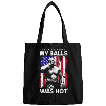 Discover The Black Beast My Balls Was Hot Bags