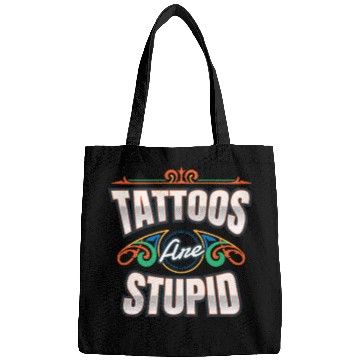 Discover Tattoos Are Stupid Tattoo Tattooed Bags