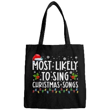 Discover Most Likely To Sing Christmas Songs Funny Bags