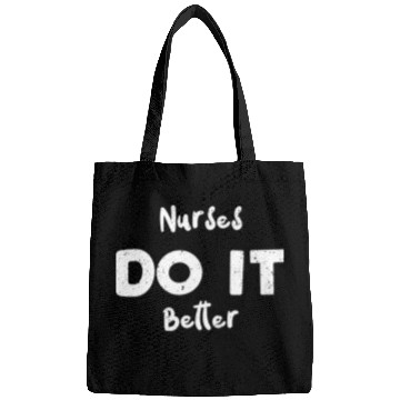 Discover Nurses Do It Better - Nurse Bags