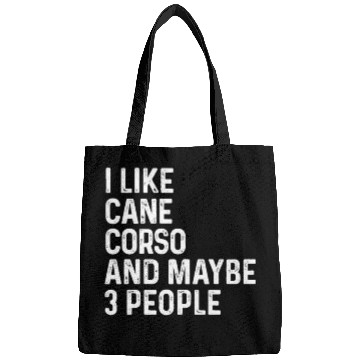 Discover I Like Cane Corso And Maybe 3 People Dog Lover Bags