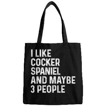 Discover I Like Cocker Spaniel And Maybe 3 People Dog Bags