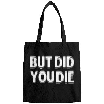 Discover But Did You Die Bags