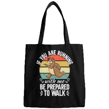 Discover If You Are Running With Me Be Prepared To Walk - Bags