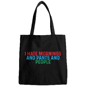 Discover I Hate Mornings And Pants And People 4 Bags