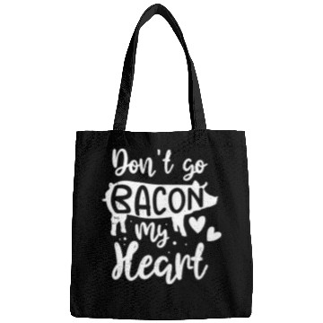 Discover Bacon Lover Valentine Don't Go Bacon On My Heart Bags