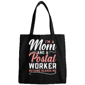 Discover I'm A Mom And A Postal Worker Nothing Scares Me Bags