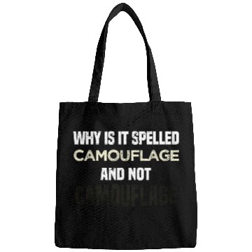 Discover Why is it spelled camouflage and not -bad dad joke Bags