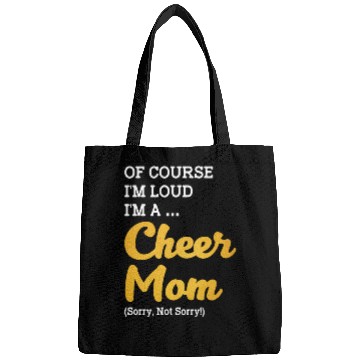 Discover Of Course I'm Loud I'm A Cheer Mom Sorry Not Sorry Bags