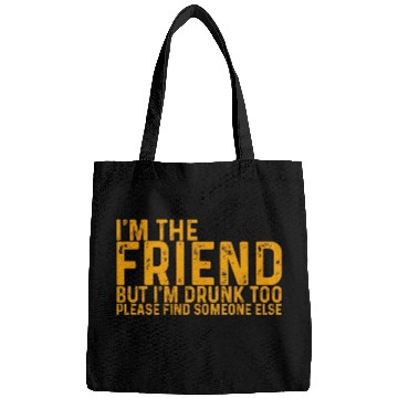 Discover I'm Drunk Too Please Find Someone Else 4 Bags
