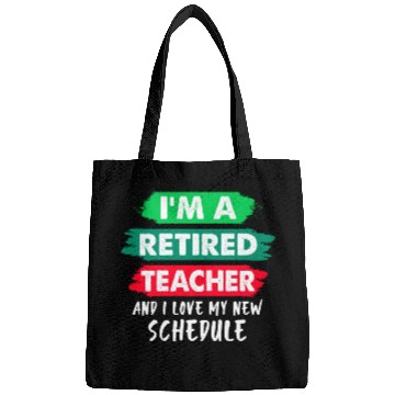 Discover I'm A Retired Teacher And I Love My New Schedule Bags