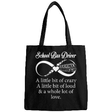Discover School Bus Driver Little Bit Crazy Loud Bags
