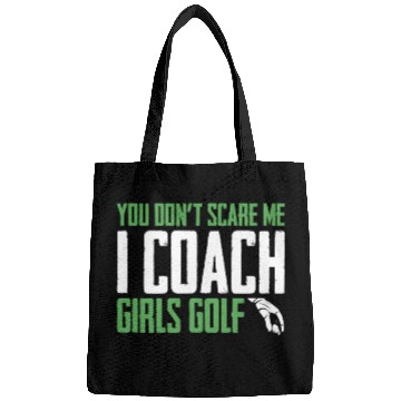 Discover You Dont Scare Me I Coach Girls Golf Funny Coach Bags
