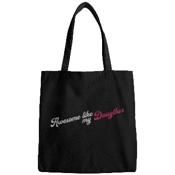 Discover Awesome Like My Daughter Bags