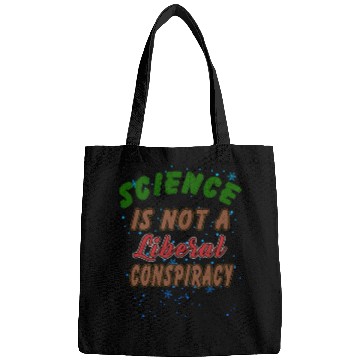 Discover Science Is Not A Liberal Conspiracy Funny Quotes Bags