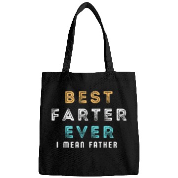 Discover Best Farter Ever I Mean Father Funny Father's Day Bags