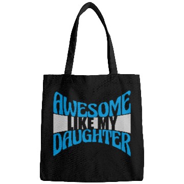 Discover Awesome Like My Daughter Bags