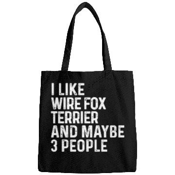 Discover I Like Wire Fox Terrier And Maybe 3 People Dog Bags