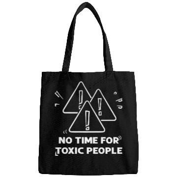 Discover No time for toxic people Bags