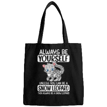 Discover Always Be Yourself Unless You Can Be Snow Leopard Bags