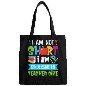 Discover I Am Not Short I Am Kindergarten Teacher Size Bags