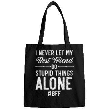 Discover I Never Let My Best Friend Do Stupid Things Alone Bags