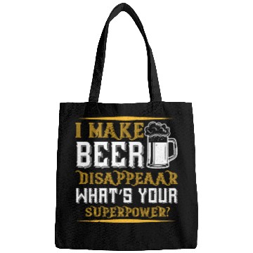 Discover I MAKE BEER DISAPPEAAR WHAT’S YOUR SUPERPOWER Bags