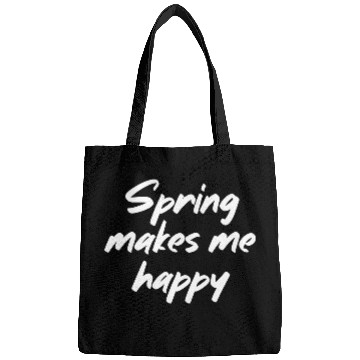 Discover Spring makes me happy Bags