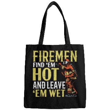 Discover Firemen Find 'Em Hot And Leave 'Em Wet Fireman Bags